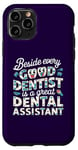 iPhone 11 Pro Funny beside every good dentist is a great dental assistant Case