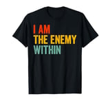 I Am The Enemy Within Pun T-Shirt