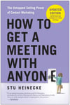 How to Get a Meeting with Anyone, Updated Edition  The Untapped Selling Power of Contact Marketing