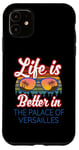 iPhone 11 'Life Is Better In The Palace Of Versailles!' Funny Saying Case