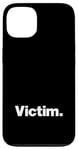 iPhone 13 The word Victim | A design that says Victim Case