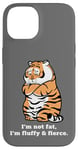 iPhone 14 Adorably Chunky Tiger, Funny Fluffy Big Cat Says:I'm not Fat Case