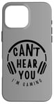 Coque pour iPhone 16 Pro Max Citation amusante Can't Hear You I'm Gaming Headphones