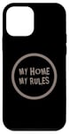 iPhone 12 mini Funny Home Quotes My Home My Rules Case