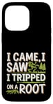 iPhone 14 Pro Max I Came I Saw I Tripped On A Root Funny Campers And Hikers Case