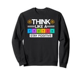 Science Think Like A Proton Stay Positive Scientist Sweatshirt