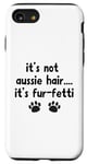 iPhone SE (2020) / 7 / 8 It's Not Aussie Hair, Aussie Dog, Australian Shepherd Gifts Case