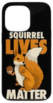 iPhone 13 Pro Squirrel Lives Matter I Love Squirrels Case