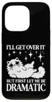 Coque pour iPhone 13 Pro I'll Get Over It, But First Let Me Be Dramatic – Funny Cat