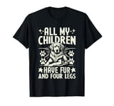 All My Children Have Fur and Four Legs Dog Grandma T-Shirt