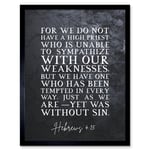 Hebrews 4:15 One Who Has Been Tempted Yet Was Without Sin Christian Bible Verse Quote Scripture Typography Art Print Framed Poster Wall Decor 12x16 in