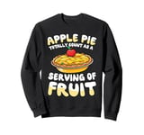 Apple Pie Totally Count As A Serving Of Fruit Sweatshirt