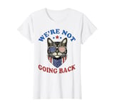 We Are Not Going Back Women's Cat Lady 2024 Not Going Back T-Shirt