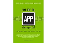 Fra Idé Til App | Steven Højlund, Christian Nielsen Og Michael Thing | Språk: Danska