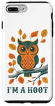 iPhone 7 Plus/8 Plus I'm A Hoot, Owl Pun Sarcastic Jokes Sayings Case