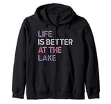 Life Is Better at the lake Fynny Fishing Lake lover Zip Hoodie