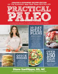 Practical Paleo, 2nd Edition (Updated and Expanded)  A Customized Approach to Health and a WholeFoods Lifestyle