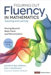 Figuring Out Fluency in Mathematics Teaching and Learning, Grades K-8: Moving Beyond Basic Facts and Memorization