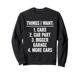 Car Mechanics Things I Want Sweatshirt