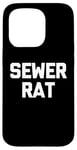 iPhone 15 Pro Sewer Rat - Funny Saying Sarcastic Trash Street Rats Novelty Case