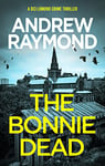 The Bonnie Dead: A Scottish Detective Mystery (DCI Lomond Crime Thrillers Book 1)