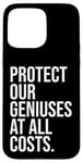 Coque pour iPhone 15 Pro Max Protect Our Geniuses Sign Protect the Genius Super Geniuses