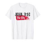 Christian Bible Verse John 3:16 True Story T-Shirt