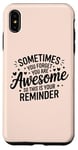 iPhone XS Max Sometimes You Forget You Are Awesome Inspirational Thank You Case