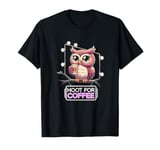 Funny Owl Hoot For Coffee Lovers T-Shirt