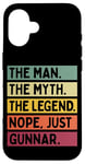 Coque pour iPhone 16 The Man The Myth The Legend NOPE Just Gunnar Citation amusante