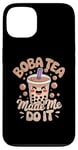 iPhone 13 Boba Tea Made Me Do It Milk Tea Bubble Tea Boba Pearl Lover Case