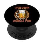 I Belong In An Unruly Pub - Beer- Drinking - Wine PopSockets Adhesive PopGrip