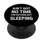 Funny Sleeping Got No Time For Nothing But Students Adolescents PopSockets PopGrip Adhésif