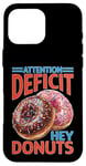 Coque pour iPhone 16 Pro Max Attention Deficit Hey Donuts Jeux de mots sur le TDAH ----