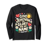 Jehovahs Witness 2025 Year Text Give Jehovah Glory JW ORG JW Long Sleeve T-Shirt