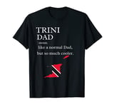 Trinidad and Tobago Pride Flag Dad Fathers Day Father Trini T-Shirt