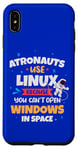 iPhone XS Max Astronauts use Linux coz they cannot open windows in space Case