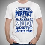 Audi bil bomull t-shirt - Ingen är perfekt men on du kör Audi... M