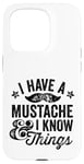 iPhone 15 Pro I Have A Mustache and I know Things Funny Retro Saying Smart Case