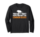 Can't Trust People Who Don't Like Degus Ordinary Degu Long Sleeve T-Shirt