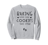 Baking More Than Cookies This Year Pregnancy Announcement Sweatshirt