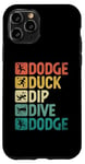 Coque pour iPhone 11 Pro Dodge Duck Dip Dive Dodge Dodgeball Jeu de handball