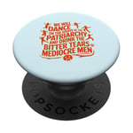 We will dance on the grave of the patriarchy feminist quote PopSockets Adhesive PopGrip