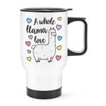 A Whole Llama Love Travel Mug Cup With Handle Valentines Wife Girlfriend