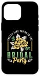 iPhone 16 Pro Max Smells Like You're In The Bridal Bridesmaid Maid Of Honor Case