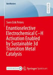 Enantioselective Electrochemical C–H Activation Enabled by Sustainable 3d Transition Metal Catalysis