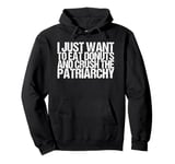 I Just Want To Eat Donuts And Crush The Patriarchy Pullover Hoodie