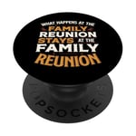 What Happens At The Family Reunion Stays At Family Reunion PopSockets Adhesive PopGrip