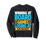 Winning at Board Games Losing at Life Balance Game Night Sweatshirt