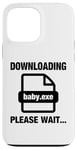 Coque pour iPhone 13 Pro Max Downloading Baby.exe Please Wait Nerd Enceinte